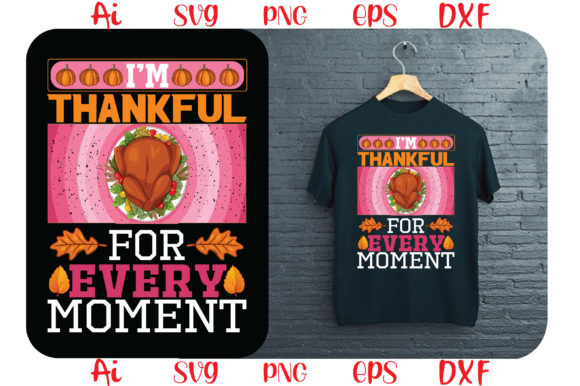 A Holiday Design Asset Review: 'I'm Thankful for Every Moment' Graphics for T-Shirt Designs