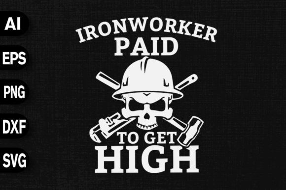 Ironworker Paid to Get High: A Graphic Asset for Bold Merchandise