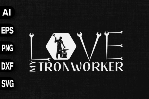 Love My Ironworker Graphics for T-Shirt Designs & Branding
