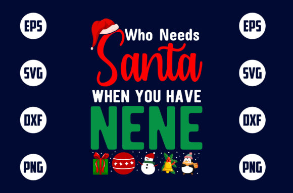 Who Needs Santa when You Have Nene: A Playful Graphic for T-Shirt Designs